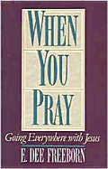 When You Pray: Going Everywhere with Jesus