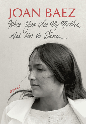 When You See My Mother, Ask Her to Dance: Poems - Baez, Joan