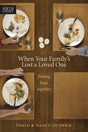 When Your Family's Lost a Loved One: Finding Hope Together