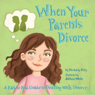 When Your Parents Divorce a Kid-To-Kid Guide to Dealing with Divorce