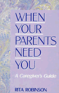 When Your Parents Need You: A Caregiver's Guide