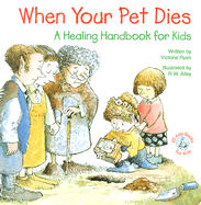When Your Pet Dies...: A Healing Handbook for Kids