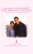 When Your Wife Has Breast Cancer: A Story of Love, Courage, and Survival