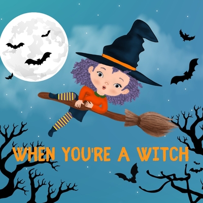 When You're a Witch: A Halloween Tale - Publishing, Delightful Daydreams