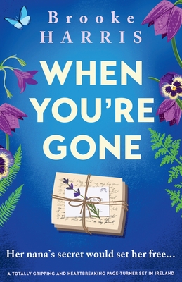 When You're Gone: A totally gripping and heartbreaking page-turner set in Ireland - Harris, Brooke
