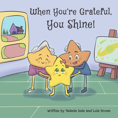 When You're Grateful You Shine! - Brown, Lola, and Iese, Yasmin