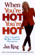 When You're Hot, You're Hot: How I Laughed My Way Through Menopause