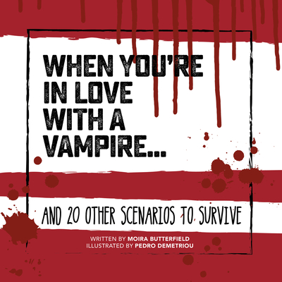 When You're in Love with a Vampire: And 20 Other Scenarios to Survive - Butterfield, Moira