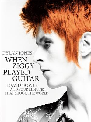 When Ziggy Played Guitar: David Bowie, The Man Who Changed The World - Jones, Dylan