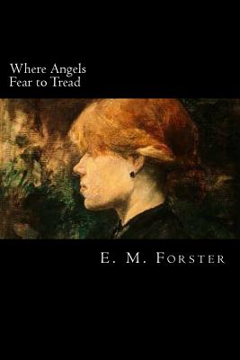 Where Angels Fear to Tread - Forster, E M