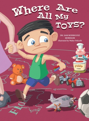 Where Are All My Toys? - Rodriguez Morhaim, Sam, Dr.