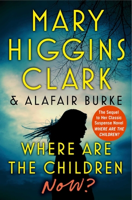 Where Are the Children Now? - Clark, Mary Higgins, and Burke, Alafair