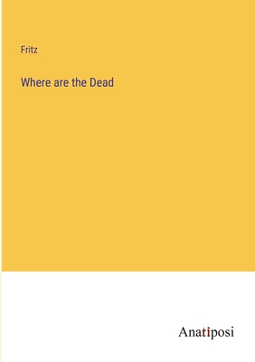 Where are the Dead - Fritz