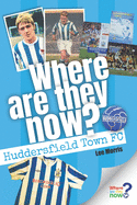 Where are They Now? Huddersfield Town FC