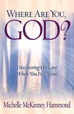 Where Are You, God?: Discovering His Love When You Feel Alone - Hammond, Michelle McKinney