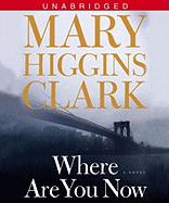 Where Are You Now? - Clark, Mary Higgins, and Maxwell, Jan (Read by)