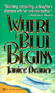 Where Blue Begins - Deaner, Janice