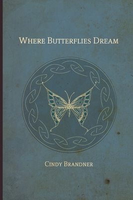 Where Butterflies Dream - Brandner, Cindy