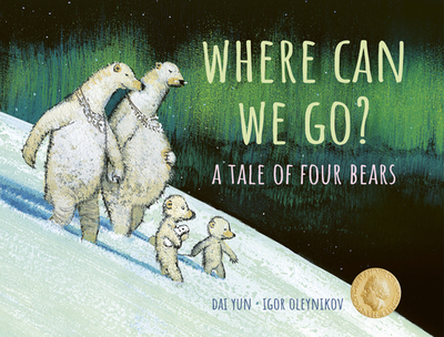 Where Can We Go?: A Tale of Four Bears - Yun, Dai, and Mixter, Helen (Adapted by)