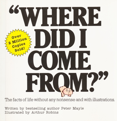 Where Did I Come From?: An Illustrated Childrens Book on Human Sexuality - Mayle, Peter