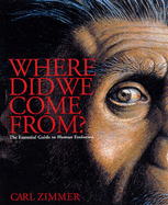 Where Did We Come From?: An Intimate Guide to the Latest Discoveries in Human Origins - Zimmer, Carl