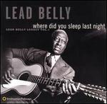 Where Did You Sleep Last Night: Lead Belly Legacy, Vol. 1