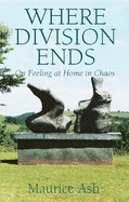 Where Division Ends: On Feeling at Home in Chaos