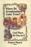 Where Do Grandmothers Come From? (And Where Do They Go?)
