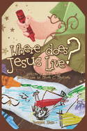 Where Does Jesus Live?