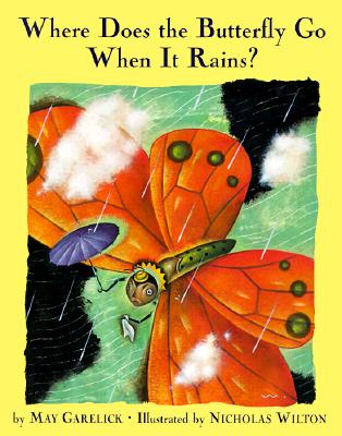 Where Does the Butterfly Go When It Rains? - Garelick, May