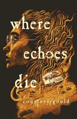Where Echoes Die - Gould, Courtney