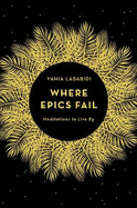 Where Epics Fail: Meditations to Live By