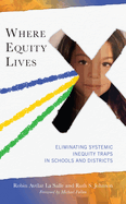 Where Equity Lives: Eliminating Systemic Inequity Traps in Schools and Districts