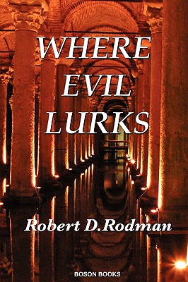 Where Evil Lurks - Rodman, Robert D