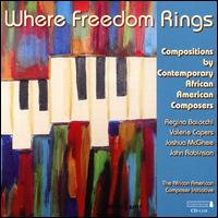 Where Freedom Rings: Compositions by Contemporary African American Composers - Carol A Somersille (clarinet); Deanne Tucker (piano); Douglas Brown (bassoon); Jim Kassis (percussion);...