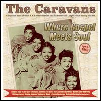 Where Gospel Meets Soul: The Caravans 1952-62 - Caravans