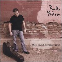 Where Have All the Rockers Gone? - Rusty Nelson