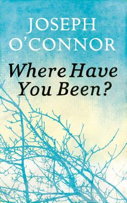 Where Have You Been? - O'Connor, Joseph