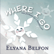 Where I Go: Journey of a Snowflake