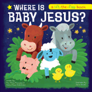 Where Is Baby Jesus? a Lift-The-Flap Book