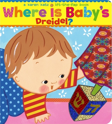 Where Is Baby's Dreidel?: A Lift-The-Flap Book - 