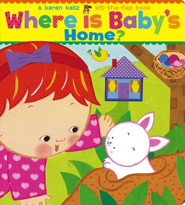 Where Is Baby's Home?: A Karen Katz Lift-The-Flap Book - Katz, Karen (Illustrator)