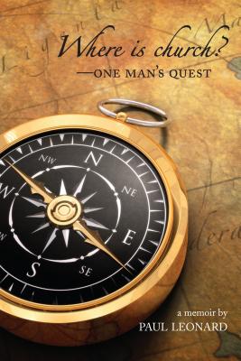 Where Is Church?: One Man's Quest - Leonard, Paul