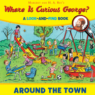 Where Is Curious George? Around the Town: A Look-And-Find Book