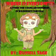 Where Is Everyone?: A Story for Young Adventurers In Wilderness Survival