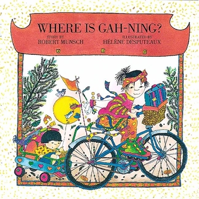 Where Is Gah-Ning? - Munsch, Robert