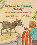 Where Is Simon, Sandy?: The Story of a Little Donkey That Wouldn't Quit