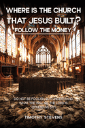 Where is the Church that Jesus Built: Follow the Money