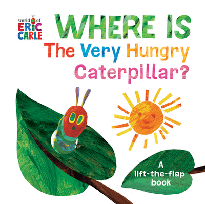 Where Is the Very Hungry Caterpillar?: A Lift-The-Flap Book - 
