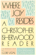 Where Joy Resides: A Christopher Isherwood Reader